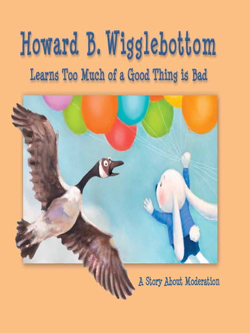 Title details for Howard B. Wigglebottom Learns Too Much of a Good Thing is Bad by Howard Binkow - Available